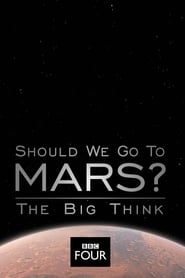 The Big Think Should We Go to Mars' Poster