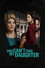 You Cant Take My Daughter' Poster