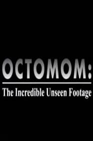 Octomom The Incredible Unseen Footage