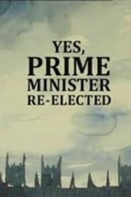 Yes Prime Minister Reelected' Poster