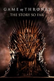 Game of Thrones The Story So Far' Poster