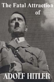 The Fatal Attraction of Adolf Hitler' Poster