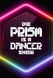 Die Prism Is a Dancer Show' Poster