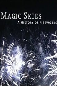 Magic Skies A History of the Art of Fireworks' Poster