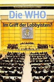 Die WHO  Im Griff der Lobbyisten' Poster