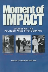 Moment of Impact Stories of the Pulitzer Prize Photographs' Poster