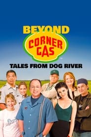 Beyond Corner Gas Tales from Dog River