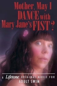 Mother May I Dance with Mary Janes Fist A Lifetone Original Movie for Adult Swim' Poster