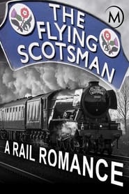 The Flying Scotsman A Rail Romance