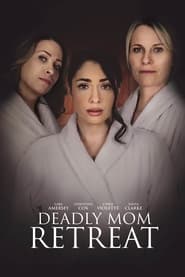 Deadly Mom Retreat' Poster
