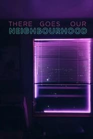 There Goes Our Neighbourhood' Poster