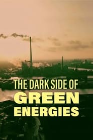 The Dark Side of Green Energies' Poster