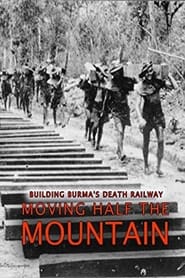 Building Burmas Death Railway Moving Half the Mountain' Poster