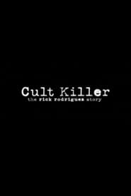 Cult Killer The Story of Rick Rodriguez' Poster