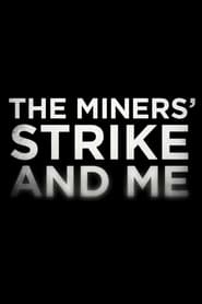 The Miners Strike and Me' Poster