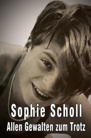 Sophie Scholl  Allen Gewalten zum Trotz' Poster