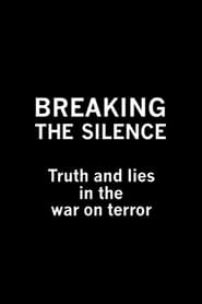 Breaking the Silence Truth and Lies in the War on Terror' Poster