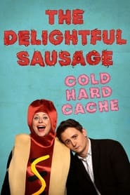 The Delightful Sausage Cold Hard Cache' Poster