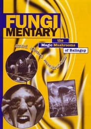 Fungimentary The Magic Mushrooms of Balingup' Poster