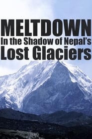 Meltdown In the Shadow of Nepals Lost Glaciers' Poster