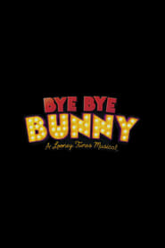 Bye Bye Bunny A Looney Tunes Musical' Poster