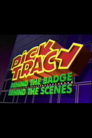 Dick Tracy Behind the Badge Behind the Scenes' Poster