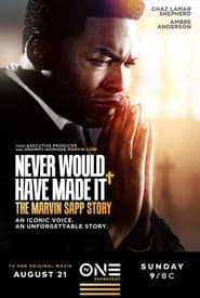 Never Would Have Made It The Marvin Sapp Story' Poster