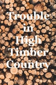 Trouble in High Timber Country' Poster