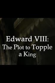 Edward VIII The Plot to Topple a King' Poster