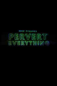 Pervert Everything' Poster