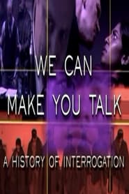 We Can Make You Talk A History of Interrogation' Poster