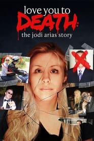 Streaming sources forLove You to Death The Jodi Arias Story