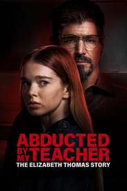 Streaming sources forAbducted by My Teacher The Elizabeth Thomas Story