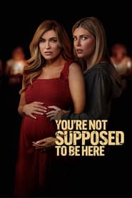 Youre Not Supposed to Be Here' Poster
