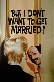 But I Dont Want to Get Married' Poster