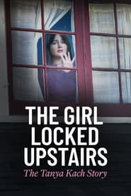 The Girl Locked Upstairs The Tanya Kach Story' Poster