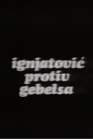 Ignjatovic protiv Gebelsa' Poster