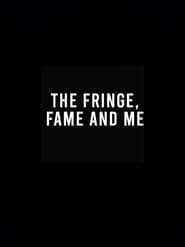 The Fringe Fame and Me' Poster