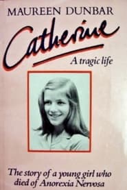 An Anorexics Tale The Brief Life of Catherine' Poster