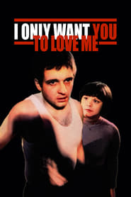 I Only Want You to Love Me' Poster