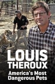 Louis Theroux Americas Most Dangerous Pets' Poster