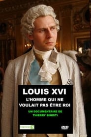 Louis XVI the Man Who Didnt Want to Be King' Poster