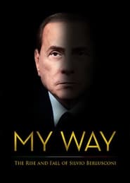 Streaming sources forMy Way The Rise and Fall of Silvio Berlusconi