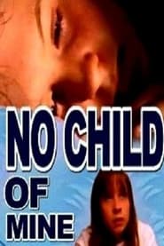 No Child of Mine' Poster
