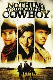 Nothing Too Good for a Cowboy' Poster