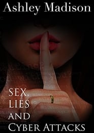 Ashley Madison Sex Lies  Cyber Attacks' Poster