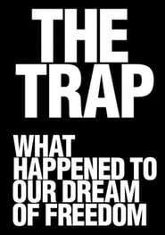The Trap What Happened to Our Dream of Freedom
