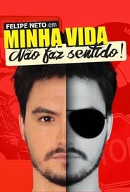 Felipe Neto Minha Vida No Faz Sentido' Poster