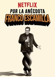 Franco Escamilla Por la ancdota Poster
