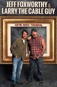 Jeff Foxworthy  Larry the Cable Guy Weve Been Thinking' Poster